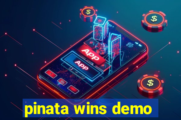 pinata wins demo